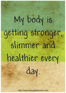My body is getting stronger, slimmer and healthier everyday